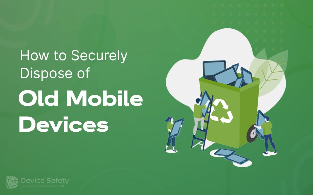 How to Securely Dispose of Old Mobile&nbsp;Devices