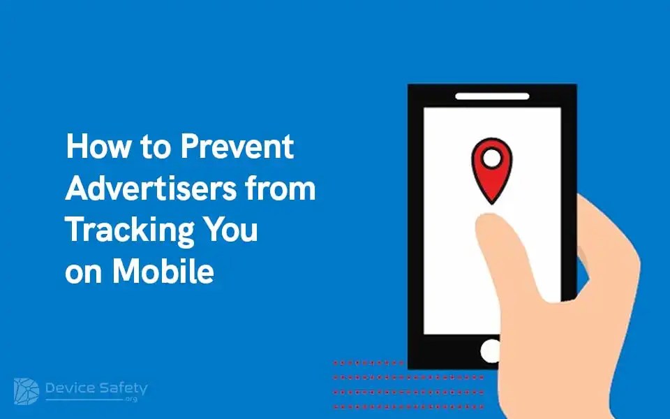 How to Prevent Advertisers from Tracking You on Mobile