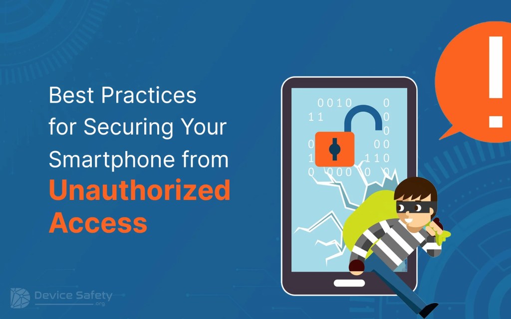 Best Practices for Securing Your Smartphone from Unauthorized&nbsp;Access