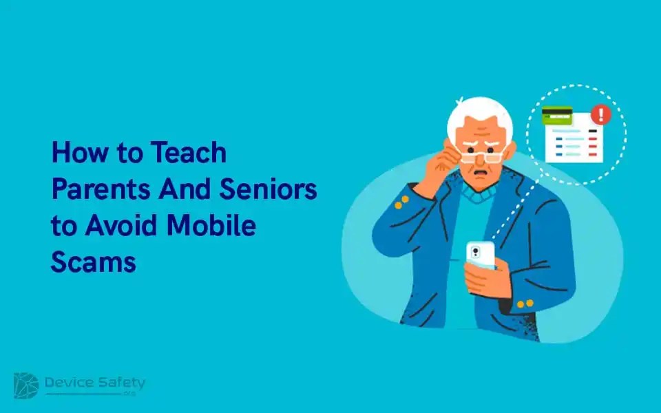 How to Teach Parents and Seniors to Avoid Mobile Scams
