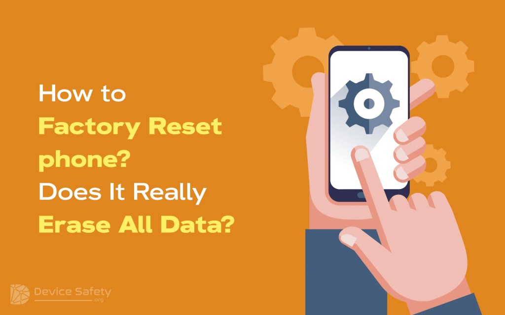 How to Factory Reset Phone? Does It Really Erase All Data?