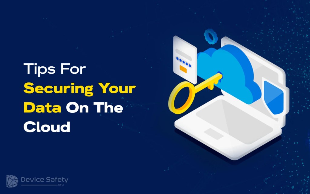 Tips For Securing Your Data On The Cloud