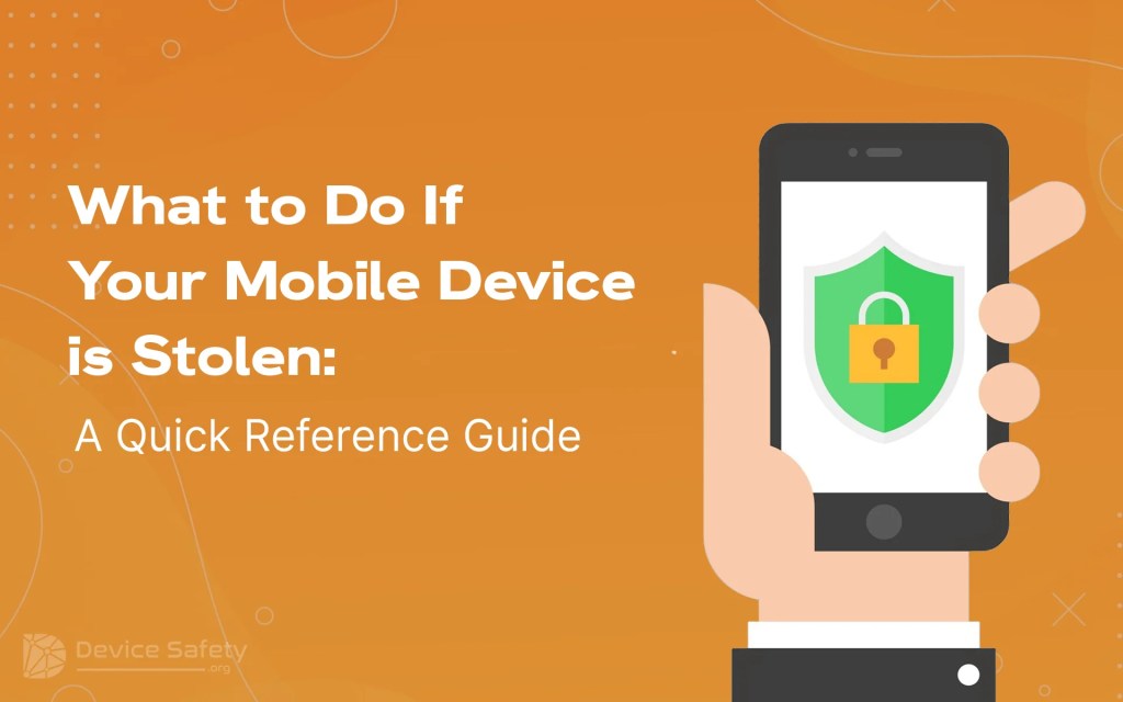 What to Do If Your Mobile Device Is Stolen: A Quick Reference&nbsp;Guide
