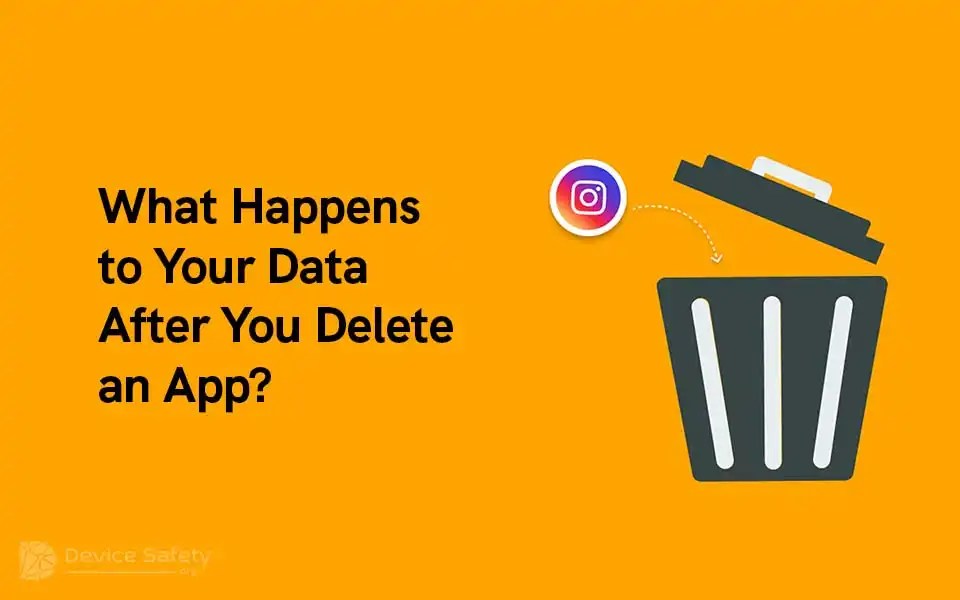 What Happens to Your Data After You Delete an&nbsp;App