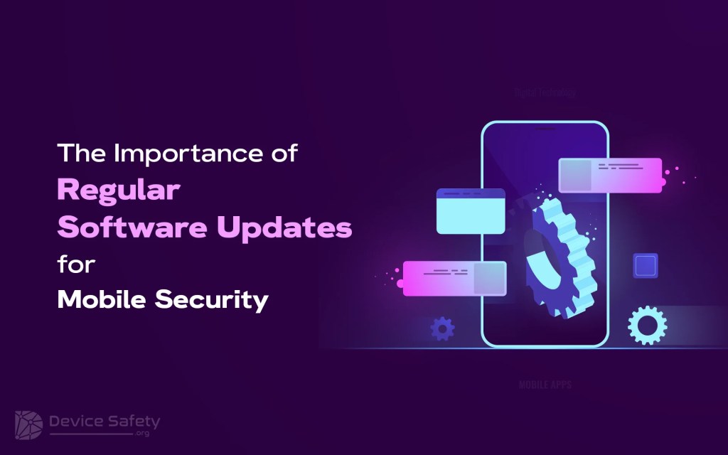 The Importance of Regular Software Updates for Mobile&nbsp;Security