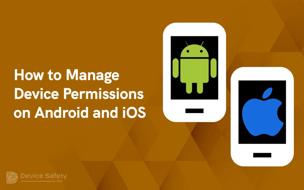 How to Manage Device Permissions on Android and&nbsp;iOS