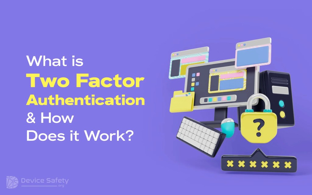 What is Two Factor Authentication and How Does it&nbsp;Work?