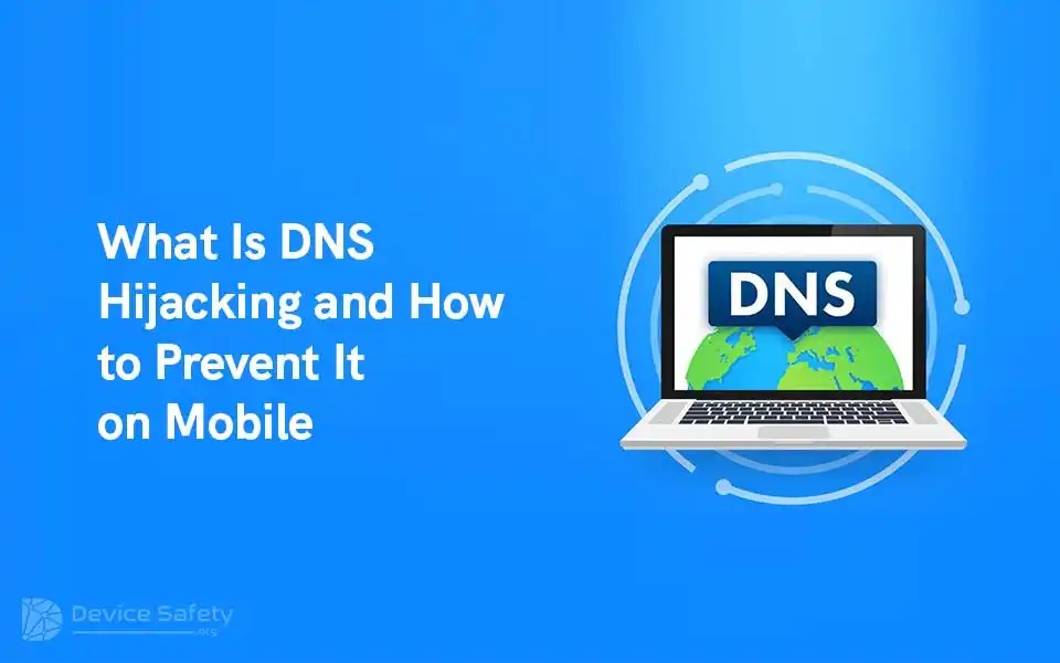 What Is DNS Hijacking and How to Prevent It on Mobile