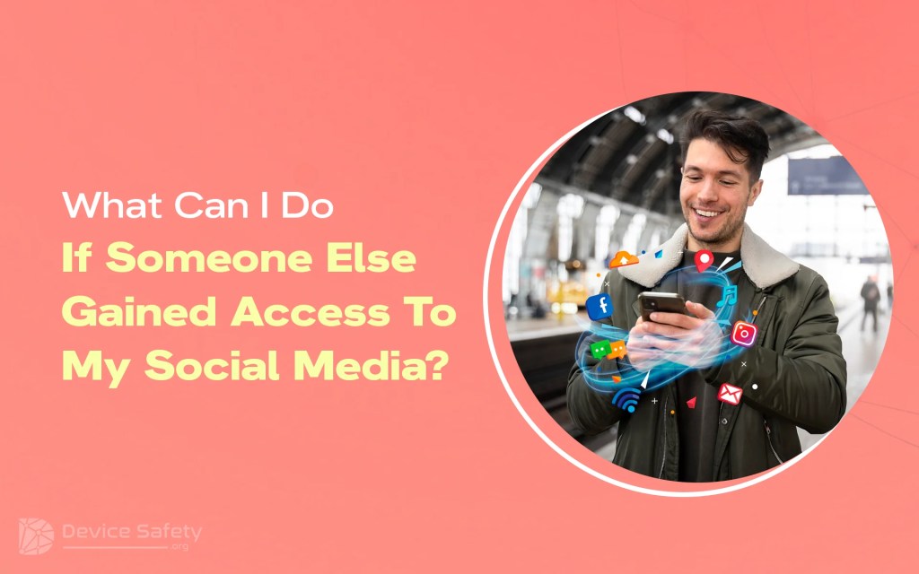 What Can I Do If Someone Else Gained Access To My Social Media?
