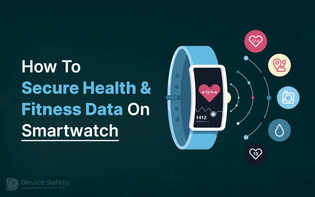 Secure Health And Fitness Data On Your Smartwatch. Here’s How!